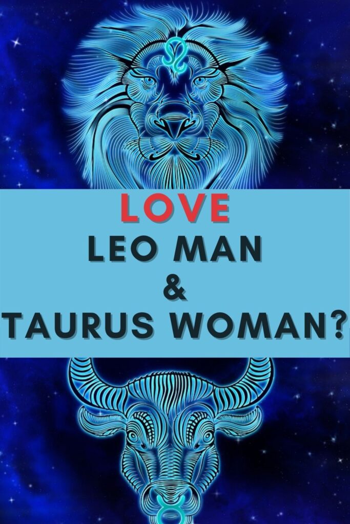 can a leo man and taurus woman and fall in love