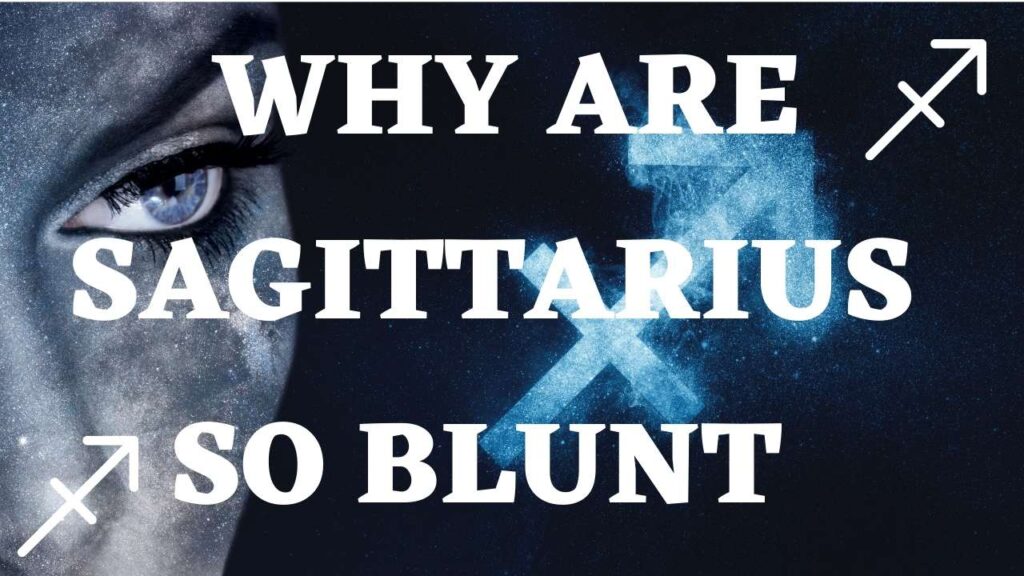 Why Are Sagittarius So Blunt