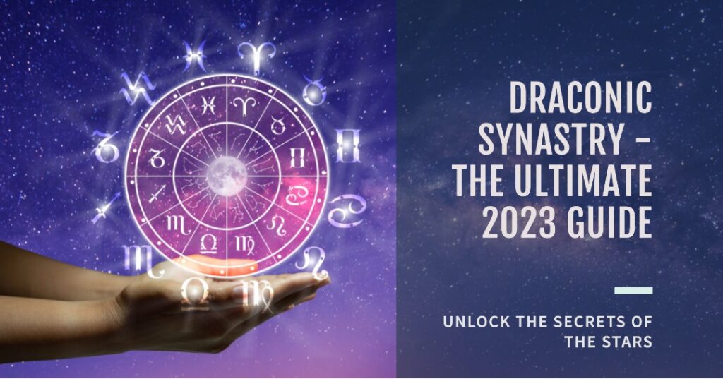 Draconic Synastry The Ultimate 2024 Guide Cosmic Deity