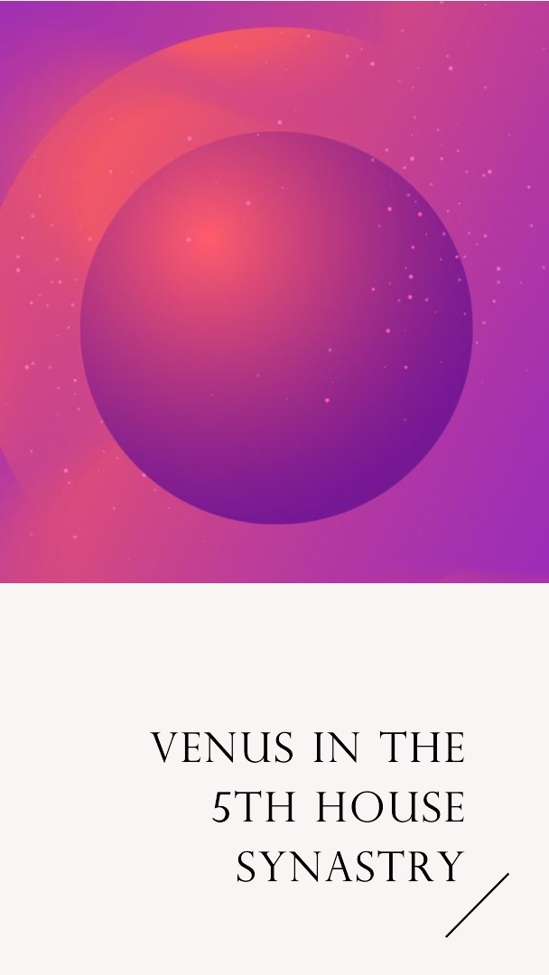 Venus In The 5th House Synastry A Love Connection