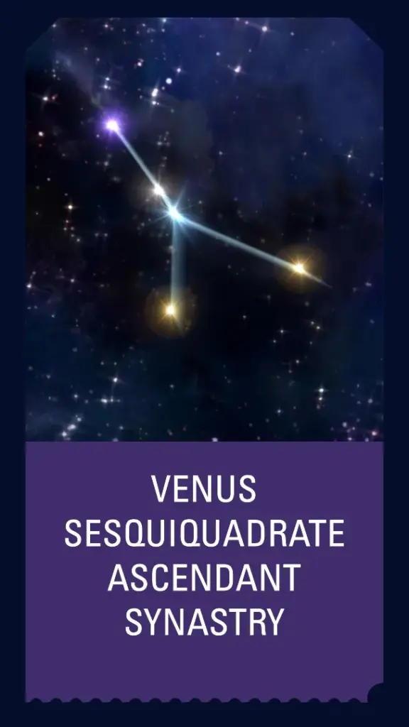 Venus Sesquiquadrate Ascendant Synastry
Venus Sesquiquadrate Ascendant
Venus Sesquiquadrate Saturn


