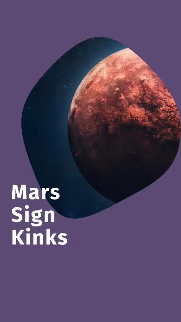 Mars Sign Kinks, Turnons, Turnoffs & More A Complete Guide