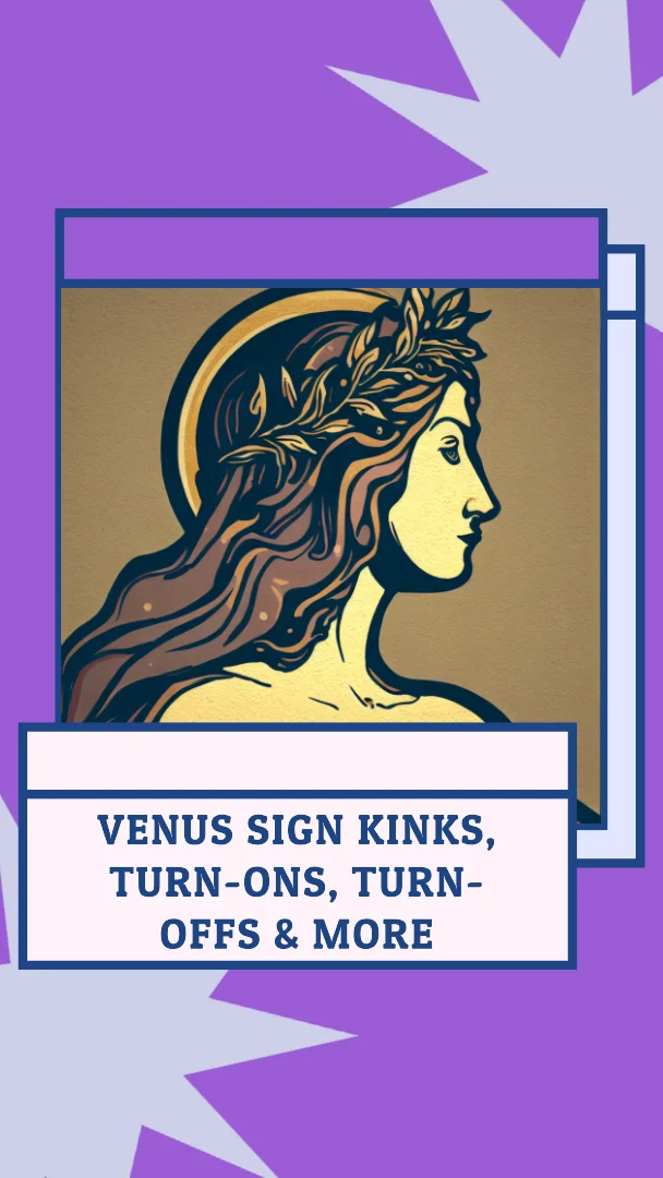 venus sign kinks venus sign turn ons venus sign turn offs